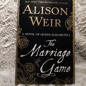Book. The Marriage Game a novel of Queen Elizabeth l , by Alison Weir